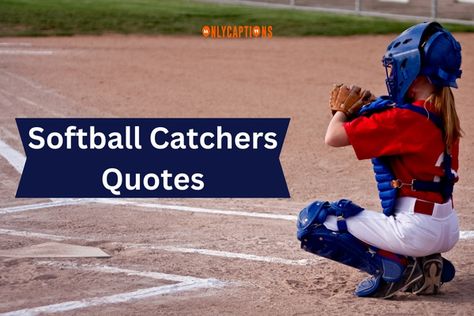 Softball Catchers Quotes Softball Mom Quotes Daughters, Catcher Quotes Softball, Softball Sayings Quotes, Softball Quotes Motivational, Softball Coach Quotes, Pitcher Quotes, Softball Catcher Quotes, Softball Mom Quotes, Cute Softball Quotes