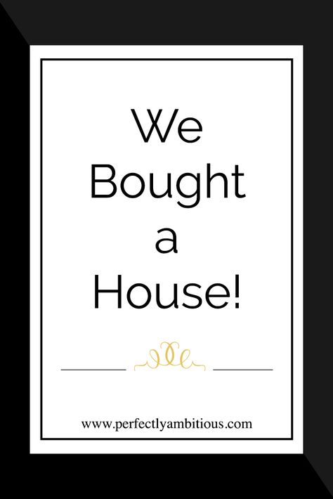 We Bought a House! - Perfectly Ambitious Just Bought A House Picture, Bought A House Picture, Just Bought A House, We Bought A House, Bought A House, Buying A House, Home Repairs, News Blog, Book Reviews