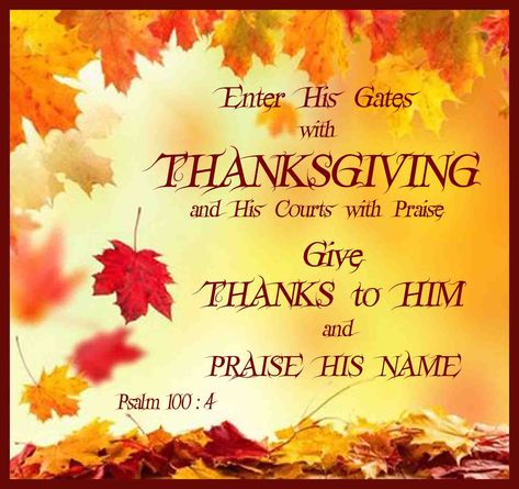 Happy Thanksgiving Bible Verse, Christian Happy Thanksgiving, Prayers Of Thanksgiving And Praise, Thankful Bible Verse Thanksgiving, Fall Scripture, Happy Morning Images, Marriage Supper Of The Lamb, Psalms 100:4-5 Thanksgiving, Psalm 104