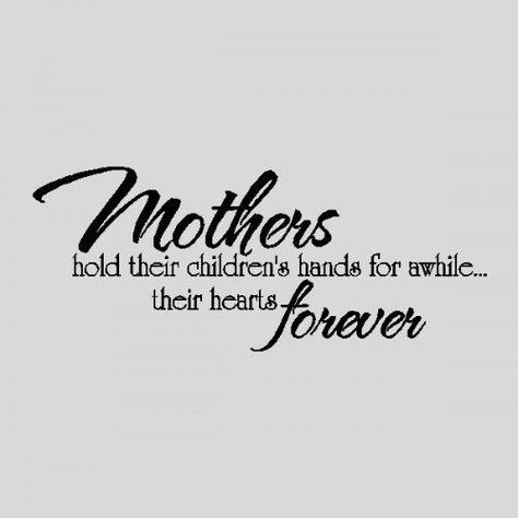 Mothers Hold Their Children's Hands For A Short While But Their Hearts Forever Mom Quotes From Daughter, Mothers Day Poems, Children Quotes, Happy Mother Day Quotes, Mother Daughter Quotes, Heart Nail, Son Quotes, Daughter Quotes, Mothers Day Quotes