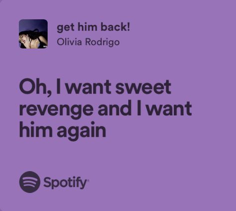 Get Him Back Olivia, Get Him Back Lyrics, Get Him Back Aesthetic, Get Him Back, Olivia Rodrigo Get Him Back, Get Him Back Olivia Rodrigo, Popular Song Quotes, Queen Lyrics, Olivia Lyrics