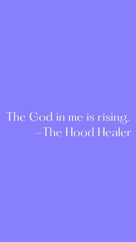 "The God in me is rising." - The Hood Healer Hood Healer, Let God, Mood Boards, Let It Be, Quotes