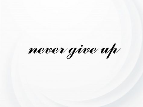 Tattoo Never Give Up, Never Give Up Tattoo, Tiny Foot Tattoos, Teacup Tattoo, Joker Tattoo Design, Garden Sink, Give Up On Your Dreams, Modern Quotes, Joker Tattoo