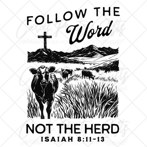 Diy Scripture Art, Follow The Word Not The Herd, Western Svg Free, Christian Country, Christian Sublimation Designs, Country Svg, Cowboy Quotes, Svg Christian, Christian Designs