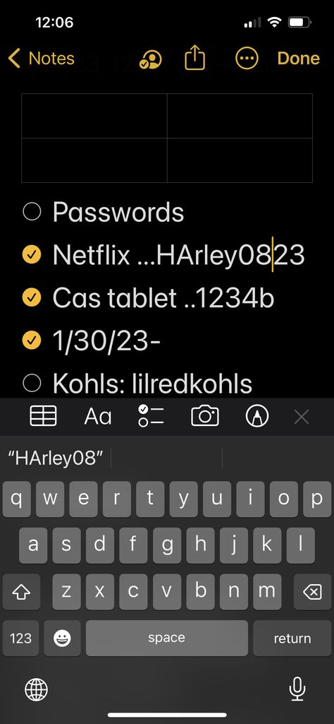 ◦ Passwords ✓ Netflix ...HArley0823 ✓ Cas tablet ..1234b ✓ 1/30/23- ◦ Kohls: lilredkohls ✓ Lilred0823! club3228 ￼ 1/7/22 Face book Lilred825@ live.com Harley 0823! 1/13/22 changed got hacked: HARLEY0823! Scott’s shop Alexander117 Kohls: Lilredkohls HARley0823! 048 8425 356 07 1/30/23 Dbuck0823@gmail.com Disney + Harley0823 State Farm Ins Login: colleendanbuck Password: Harley082397! LINK— Cassidy Yrbk Cbuck@bonadent.com Harley0823! MetLife Cbuck@bonadent.com Harley0823 Netflix Login And Password, State Farm, Face Book, Quick Saves