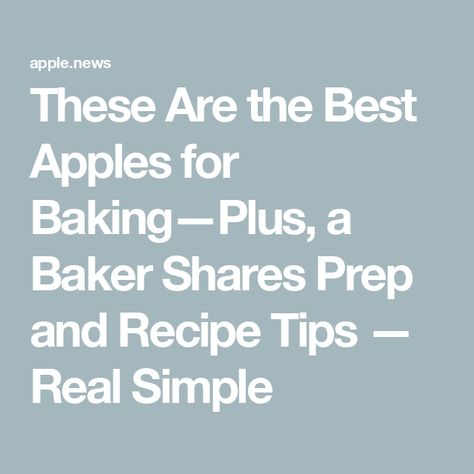 These Are the Best Apples for Baking—Plus, a Baker Shares Prep and Recipe Tips — Real Simple Best Baking Apples, Apples For Baking, Baking Apples, Best Apples For Baking, Best Baking, Tasty Dessert, Apple Varieties, Baked Apple, Autumn Flavors