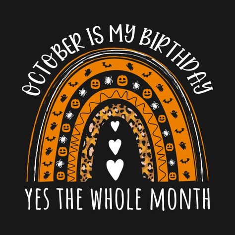 October Its My Birthday Month, Its My Birthday Month October, October Birthday Month, October Month, October Birthdays, Its My Birthday Month, Birthday Quotes For Me, October Baby, Goth Halloween