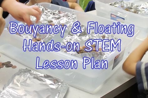 Buoyancy and Floating Hands-on STEM Lesson Plan - HubPages Stem Lesson Plans, Sink Or Float, Stem Lesson, Fluid Mechanics, Magic School Bus, Aluminium Foil, Walk On Water, Big Words, Preschool Themes