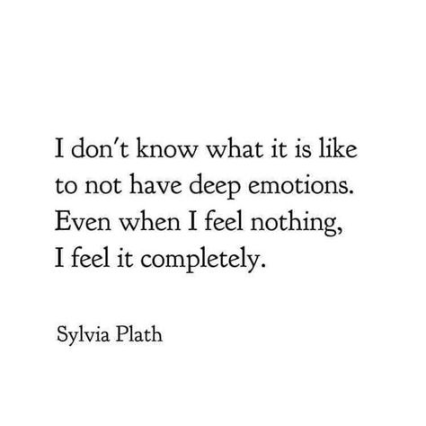 Disorganized Attachment, Jasper Twilight, Basic Quotes, Sylvia Plath Quotes, Feel Nothing, Feeling Nothing, Literature Quotes, Sylvia Plath, Literary Quotes