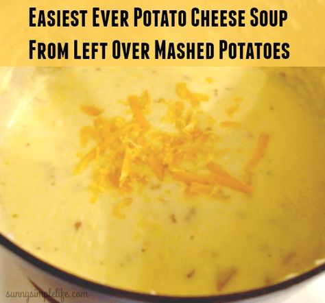 Mashed Potato Soup, Potato Cheese Soup, Leftover Meals, Soup Cheese, Easy Soup Recipe, Over Mashed Potatoes, Cheese Soup Recipes, Potato Cheese, Quick And Easy Soup