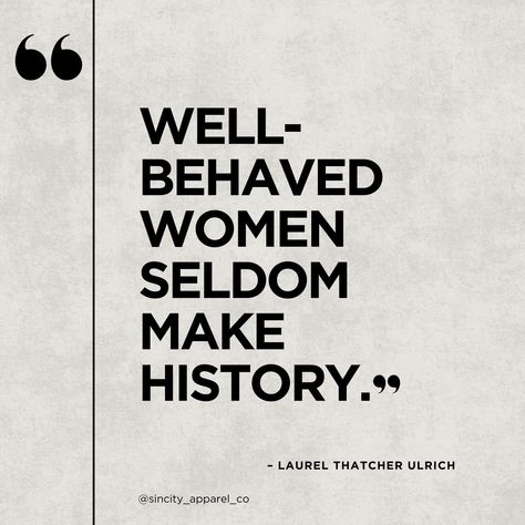 "Well-behaved women seldom make history." ✊🏽 Celebrate the rebels, the trailblazers, and the fearless women who change the world. 💪🏽 #motivationalmonday #Inspirationalquotes #quotestagram #quotes #motivationalquote #SincityApparelCo Well Behaved Women Seldom Make History, Women's Rights Quotes, Changing The World Quotes, Well Behaved Women Rarely Make History, Indigenous Women Quotes, Well Behaved Women Never Make History, Growing Quotes Woman, Quotes From Black Women, Quotes For Black Women