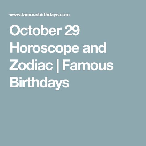 October 29 Horoscope and Zodiac | Famous Birthdays 29 Birthday, Scorpio Relationships, Birthday Horoscope, Gemini And Scorpio, Relationship Compatibility, Famous Birthdays, 29th Birthday, October 29, Birthday Numbers