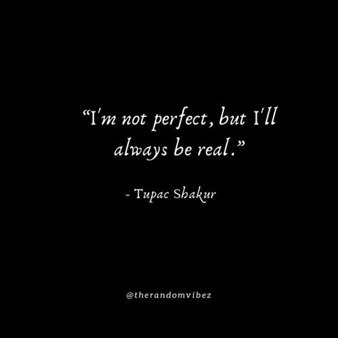 Top 60 I'm Not Perfect Quotes About Love and Life Perfect Lines Quotes, Nothing Is Perfect Quotes, I’m Not An Option Quotes, I’m Not Perfect Quotes, I'm Not Perfect Quotes, One Lines Quotes Deep, Not Perfect Quotes, Quotes About Love And Life, 2pac Quotes