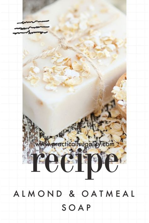 Almond & Oatmeal Soap Recipe – Practical Frugality Holistic Homemaking, Oatmeal Soap Recipe, Almond Oatmeal, Milk Soap Recipe, Diy Oatmeal, Almond Soap, Goats Milk Soap Base, Diy Soaps, Homemade Cosmetics