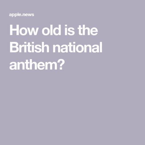 How old is the British national anthem? British National Anthem, British Rule In India History, Scottish History, King Or Queen, History Magazine, National Anthem, How Old, Apple News, The King