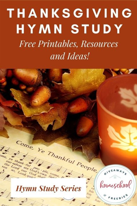 Hymn Study Series: Thanksgiving Hymn Study Free Printables, Resources and Ideas - Homeschool Giveaways Thanksgiving Homeschool, Thanksgiving Hymns, Thanksgiving Unit Study, Best Time To Study, Homeschool Holidays, Hymns Of Praise, Time To Study, Hymn Music, Hymns Lyrics