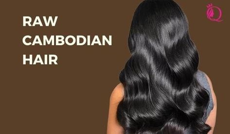 Raw-Cambodian-hair Raw Cambodian Hair, Vietnamese Hair, Cambodian Hair, Hair Business, Queen Hair, Business Hairstyles, Hair A, For Hair, Density