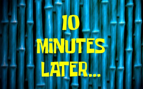 regerg 15 Minutes Later Spongebob, 10 Minutes Later Spongebob, Minutes Later Spongebob, Spongebob Time Cards, Free Funny Videos, Funny Short Video Clips, Youtube Editing, First Youtube Video Ideas, Editing Effects