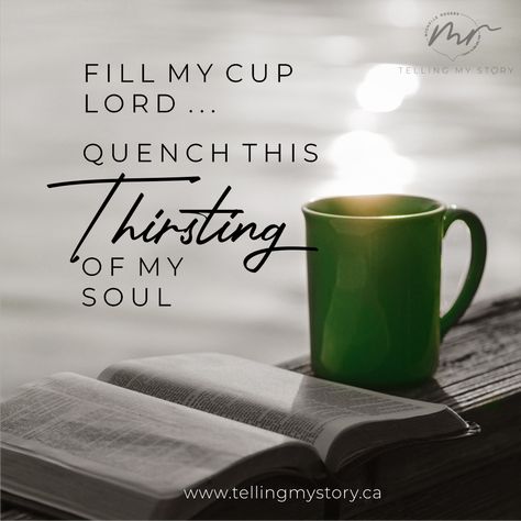 Christian Insirational Quote and Scripture - Fill My Cup Lord - Psalms 23:5-6 Fill My Cup Lord Quotes, My Soul Thirsts For You, Only God Can Fill The Void, Soul Bread, The Woman At The Well, Fill My Cup, Fill My Cup Lord, Turn To God, Gano Excel