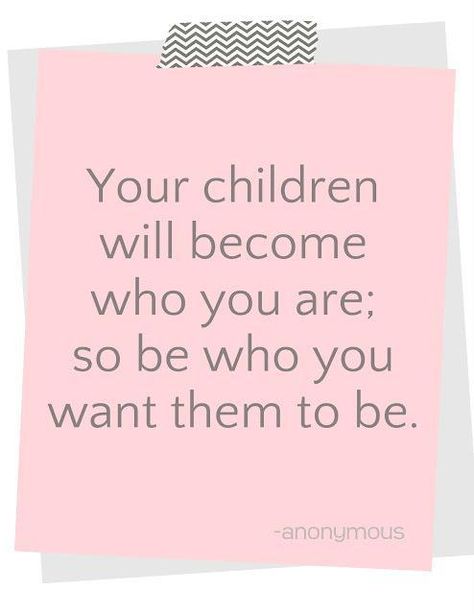 Your children will become who you are ; so be who you want them to be . E Card, Quotes For Kids, Quotable Quotes, A Quote, Parenting Tips, Good Advice, The Words, Great Quotes, Beautiful Words