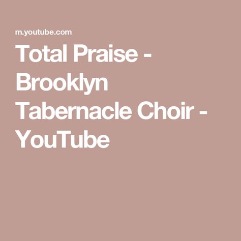 Total Praise - Brooklyn Tabernacle Choir - YouTube Church Songs, Tabernacle Choir, Church Choir, Choir, Brooklyn, The Creator, Songs, Music