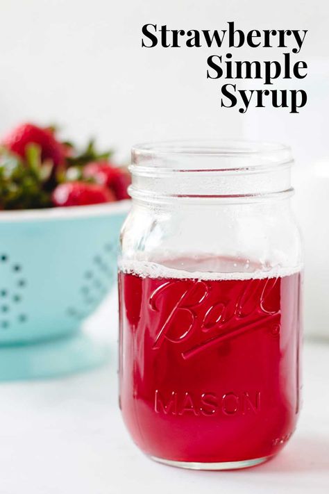 Strawberry Simple Syrup For Cake, Simple Syrup For Tea, Flavored Simple Syrups For Cakes, Homemade Fruit Syrup For Drinks, Strawberry Simple Syrup Cocktails, How To Make Simple Syrup, Simple Syrup Recipe Drinks, Strawberry Syrup For Drinks, Strawberry Simple Syrup Recipe