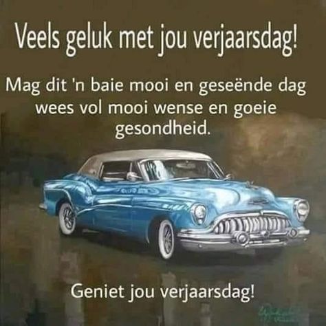 Mans Verjaarsdag Wense, Verjaardagwense Mans, Gelukkige Verjaardag Afrikaans Vir Mans, Verjaarsdagwense Afrikaanse Man, Verjaarsdag Mans, Verjaarsdagwense Afrikaanse, Lekker Verjaar, Afrikaanse Sêgoed, Best Birthday Wishes Quotes