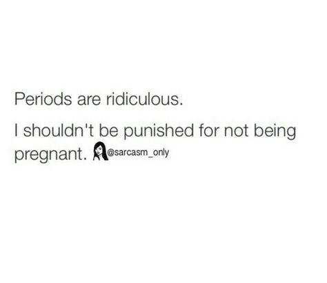 Periods Captions, Period Tweets, Period Quotes, Tomorrow Is Monday, Sarcasm Only, Shark Week, Baddie Quotes, Quick Jokes, So True