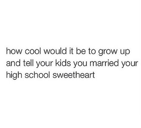 High School Sweetheart Quotes, Middle School Relationships, High School Relationships, Boyfriend Things, Bf Goals, High School Love, Sweetheart Quotes, Relationships Quotes, Dear Future Husband