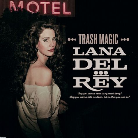 Trash Magic Aesthetic, Trash Magic Lana Del Rey, Mira Core, Lana Unreleased, Lana Del Rey Unreleased, Ray Core, Lana Songs, Trash Magic, Lana Core