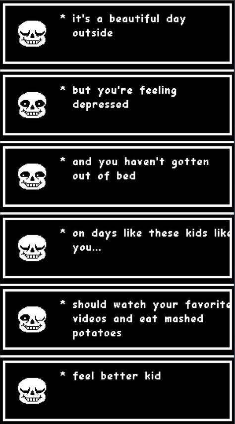 Thank you, Sans, but... Do me a favor, take your own advice, on this one. Sans Quotes, Undertale Quotes, Sans Meme, Sans Puns, Funny Undertale, Its A Beautiful Day, Delta Rune, Undertale Memes, Pep Talk