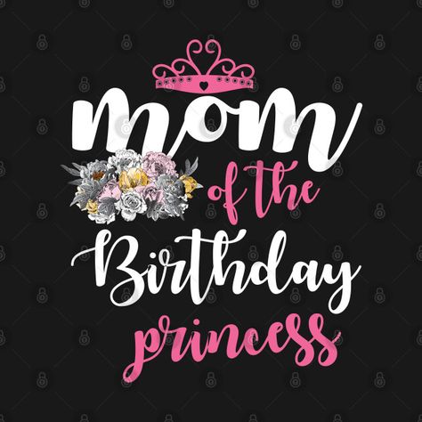 Check out this awesome 'Mom+of+the+birthday+princess' design on @TeePublic! Happy Birthday Princess Quotes, Daughter Funny, Happy Birthday Princess, Princess Design, Princess Quotes, Awesome Mom, Funny Mothers Day Gifts, Birthday Mom, Mom Funny