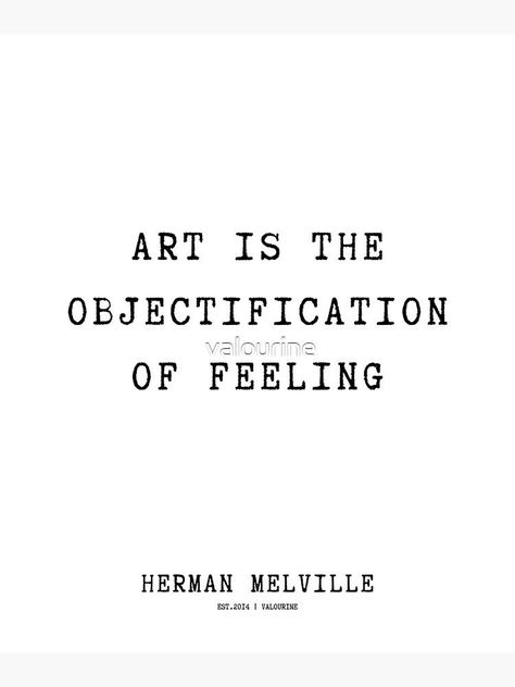 44 | Herman Melville Quotes | 220624 | Art is the objectification of feeling by valourine Herman Melville Quotes, Herman Melville, Love People, Writers, Motivational Quotes, Canvas Print, Paintings, Canvas Prints, Feelings