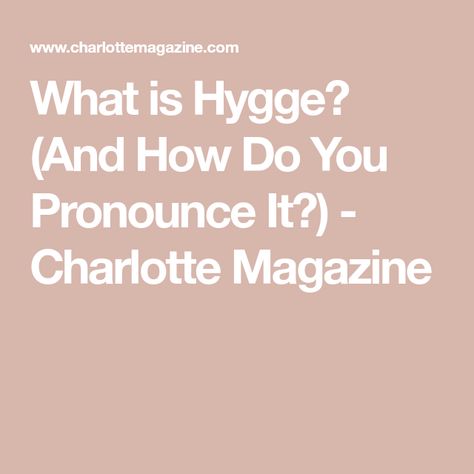 What Is Hygge, Norwegian Words, Danish Words, Visit Denmark, Hygge Lifestyle, Friends Gathering, How To Pronounce, Fur Blanket, The Past