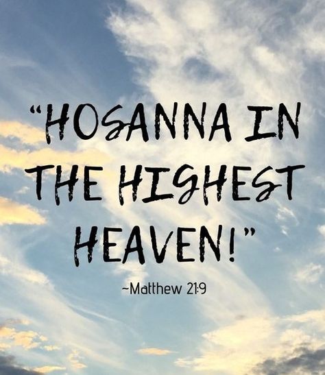 And the multitudes that went before, and that followed, cried, saying, Hosanna to the Son of David: Blessed is he that cometh in the name of the Lord; Hosanna in the highest. KJV Hosanna In The Highest, Son Of David, Jesus Is Coming, Patron Saints, The Lord, Verses, Bible Verses, Bible, Jesus