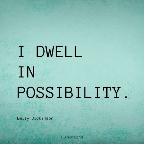 I Dwell In Possibility Emily Dickinson, I Dwell In Possibility, Dickinson Quotes, Dwell In Possibility, Emily Dickinson Quotes, Words To Live By Quotes, Happy Minds, Happy Soul, Emily Dickinson