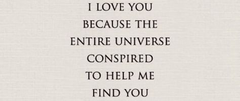 I love you because the Universe brought us together Now Quotes, The Alchemist, Love Is, All Quotes, I Found You, E Card, About Love, Great Quotes, Beautiful Words