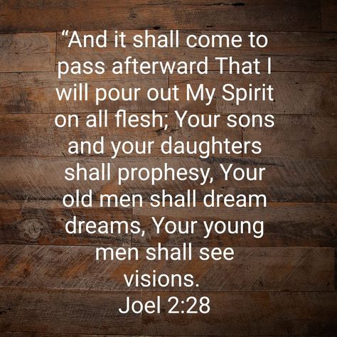 After that I will pour out my spirit on every sort of flesh.​—Joel 2:28.

Peter used slightly different wording when quoting Joel’s prophecy. (Acts 2:16, 17) Instead of beginning the quotation with the words “after that,” Peter said: “And in the last days”​—in this context, the last days of the Jewish system of things—​God’s spirit would be poured out “on every sort of flesh.” This indicates that considerable time had passed before Joel’s prophecy was fulfilled. Joel 2, Acts 2, In The Last Days, Daily Scripture, Daughters Of The King, My Spirit, Last Days, Scripture Verses, Last Day