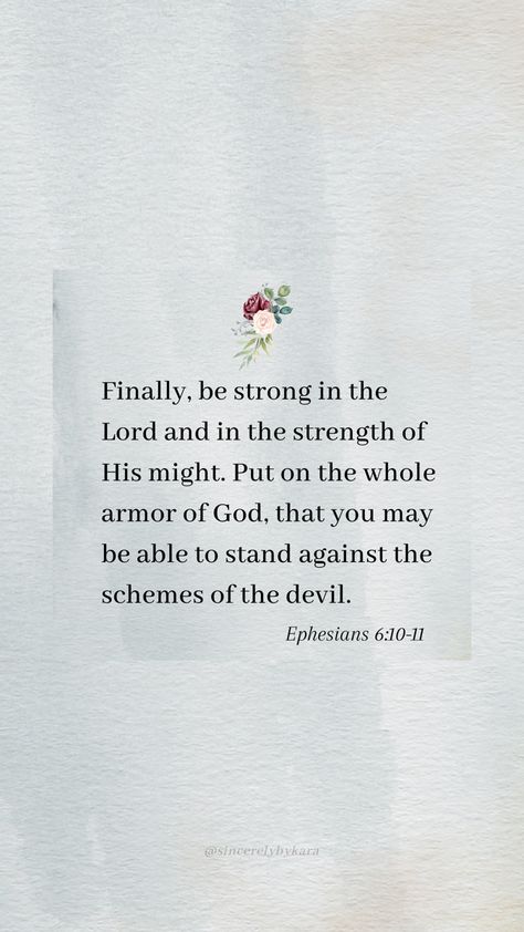 Ephesians 6:10-11 📖 Ephesians 6:10 Armor Of God, Ephesians 6 16, Be Strong In The Lord, Strong In The Lord, Godly Inspiration, Christian Poems, Scripture Wallpaper, Tattoo Quote, Ephesians 6 10