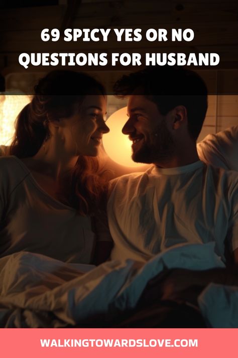 Couple smiling at each other in bed with text overlay "69 Spicy Yes or No Questions for Husband". Questions For Husband, Questions To Ask Your Wife, Questions To Ask Your Husband, Meaningful Questions, Hot Seat Questions, 100 Questions To Ask, Truth Or Dare Questions, Find A Husband, Yes Or No Questions