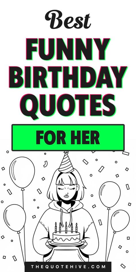 100 Cute Birthday Quotes for Her to Brighten Her Day Happy Birthday Funny Wishes For A Friend, Funny Birthday Greetings Friends Humor, Happy 29th Birthday Funny, Hilarious Birthday Wishes For Women, Quirky Birthday Wishes, 25 Birthday Quotes Funny, Birthday Quotes Funny Humor, Happy Birthday Funny For Her, Sarcastic Birthday Wishes