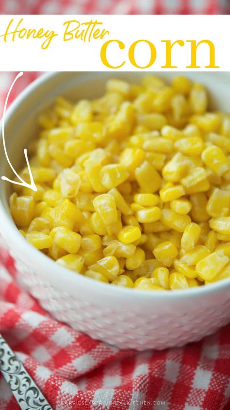 Honey Butter Corn, Corn In The Oven, Butter Corn, Corn Side Dish, Bbq Side Dishes, Buttered Corn, Vegetable Side Dishes Recipes, Whipped Butter, Thanksgiving Cooking