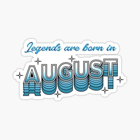 Legends are born in August • Millions of unique designs by independent artists. Find your thing. August Born, Independent Artist, Unique Designs, Finding Yourself, For Sale