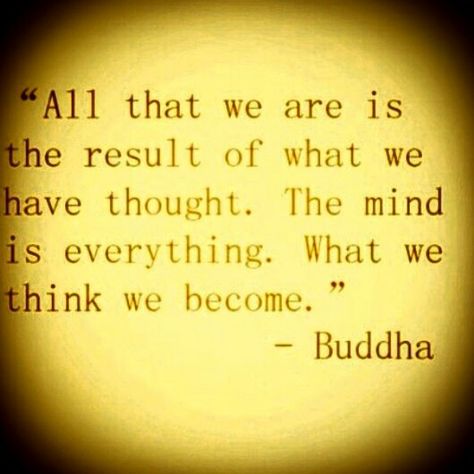 All that we are is the result of what we have thought. The mind is everything. What we think we become. ~ #Buddha #quote Buddha Quotes Inspirational, Buddhist Quotes, Buddha Quote, Meditation Quotes, Buddha Quotes, Quotable Quotes, The Words, Great Quotes, Inspirational Words