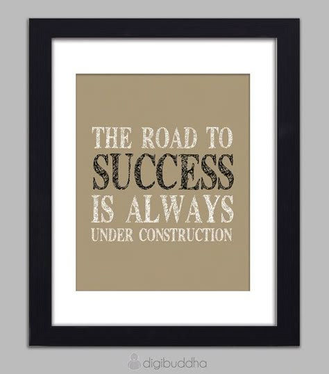 Construction Office Decor, Construction Quotes, Construction Office, Quote Wall Decor, The Road To Success, Road To Success, Inspiring Messages, Office Quotes, Construction Birthday Parties