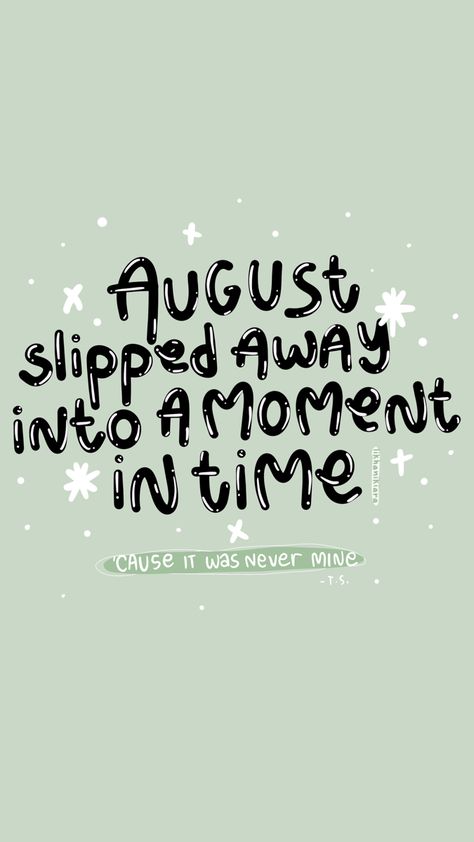 August Quotes Taylor Swift, August Wallpaper Taylor Swift, August Taylor Swift Lyrics, August Taylor Swift Aesthetic, X Graphic Design, Taylor Swift Doodles, Taylor Swift Homescreen, August By Taylor Swift, Taylor Swift August