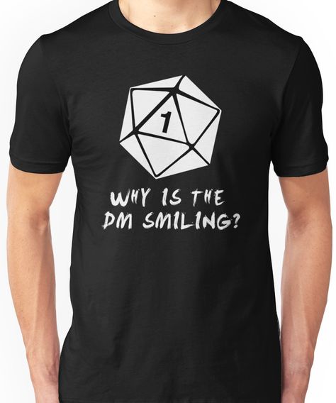 Why Is The DM Smiling? Dungeons & Dragons (White) Unisex T-Shirt Dnd Stickers, Dnd Things, D D Funny, Dnd Shirts, Dragons 5e, Dragons Clothes, Dungeons And Dragons Memes, Nerd Crafts, Nerdy Outfits