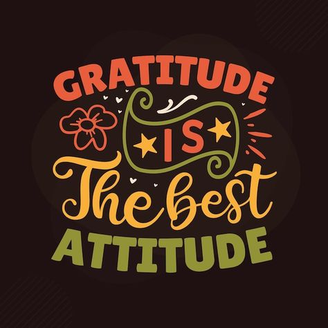 Gratitude is the best attitude gratitude... | Premium Vector #Freepik #vector #typography-quotes #typography-lettering #quotes-lettering #motivational-quotes Gratitude Is The Attitude, Gratitude Is The Best Attitude, Gratitude Wallpaper, Quotes Lettering, Best Attitude, Vector Typography, Quotes Typography, Typography Lettering, Quotes Design