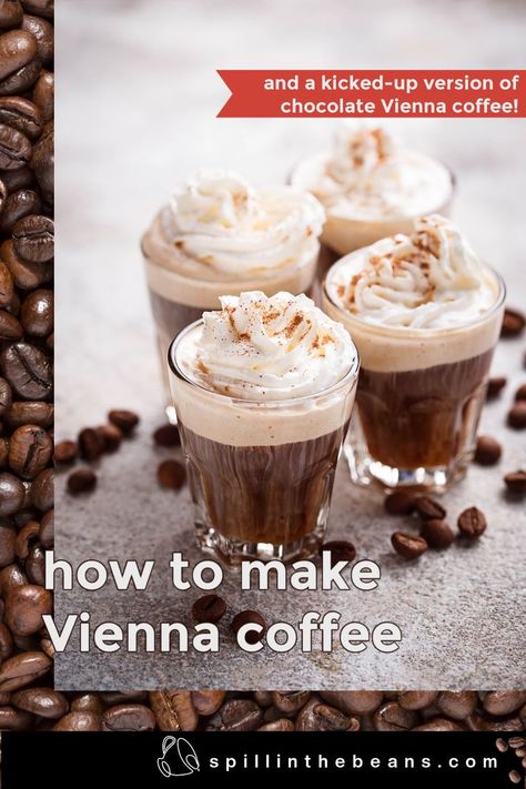 An image of four Viennese-style coffees in glass mugs to show off the layers of espresso and whipped cream. The title reads "how to make Vienna coffee" and spillinthebeans.com is at the bottom. Cafe Vienna Coffee Recipe, Viennese Coffee, Vienna Coffee, Unique Drink, Vietnamese Coffee, How To Order Starbucks, Coffee Chocolate, Coffee Cream, Coffee Recipe