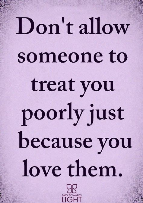 If They Treat You Like They Dont Care, If You Dont Treat Her Right Someone Will, Dont Allow People To Treat You Poorly, Treat Them Like They Treat You, Being Treated Poorly Quotes, When You Treat Them Like They Treat You, Don't Allow Someone To Treat You Poorly, Treat People Quotes, Mind Body Soul Spirit